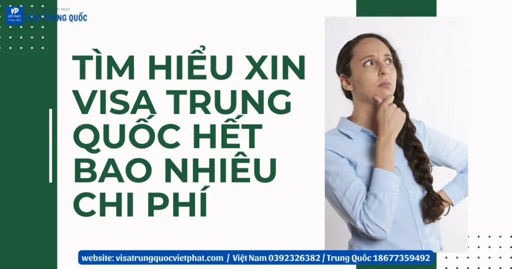 tim-hieu-visa-hieu-xin-visa-trung-quoc-het-bao-nhieu-chi-phi